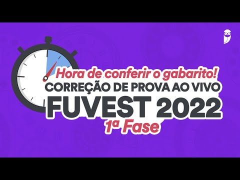 Gabarito FUVEST 2022 - 1ª Fase – Correção de prova AO VIVO
