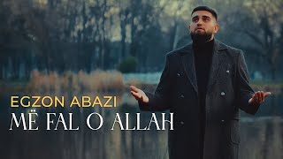 EGZON ABAZI – MË FAL O ALLAH