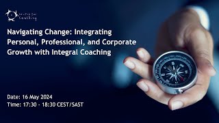16.05.2024 Webinar "Navigating change: Integrating Growth with Integral Coaching"