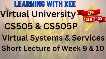 CS505 & CS505P Virtual Systems & Services Short lecture week 9 & 10 Virtual University of Pakistan