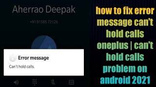 how to fix error message can't hold calls oneplus | can't hold calls problem on android 2021