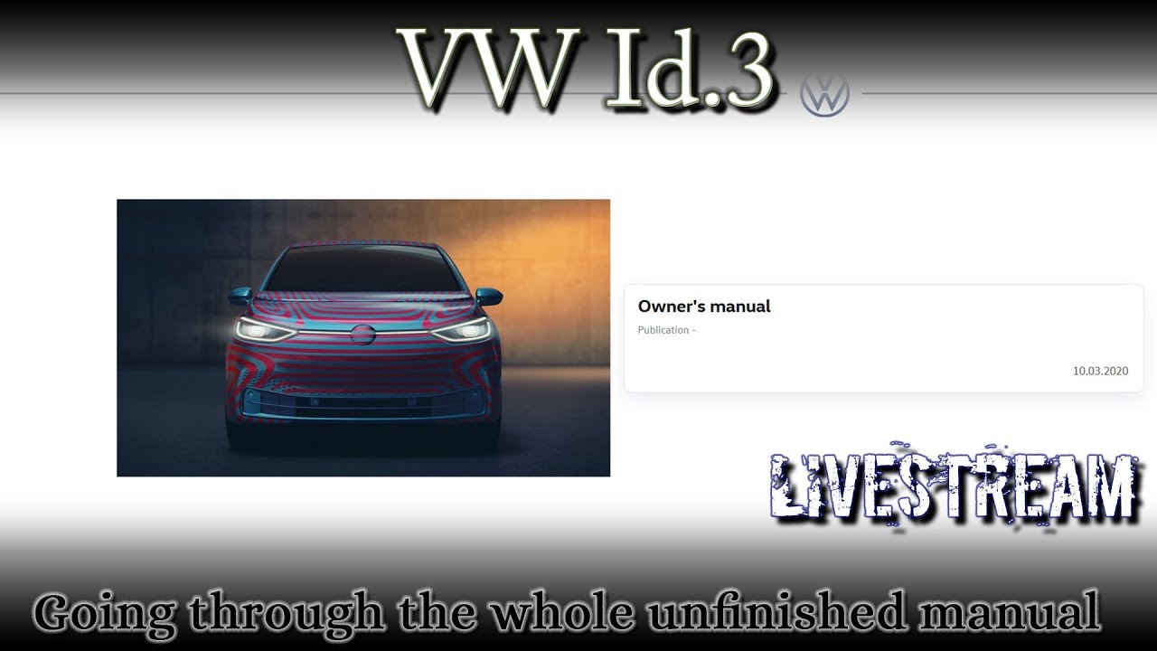 Livestream Vw Id 3 Going Through The Whole Unfinished Manual Youtube