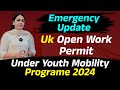 Uk Open Work Permit/ Under Youth Mobility Programe 2024