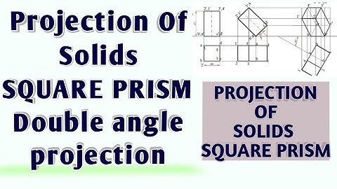 || projection of solids of a square prism with double angle projection engineering drawing ||