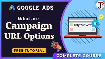 What Are Campaign URL Options  | Complete Google Ads Course (Part-19)