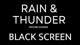 Rain and Thunder Nature Sounds for Sleeping  BLACK SCREEN