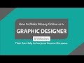How to Make Money Online as a Graphic Designer - Freelance Graphic Design