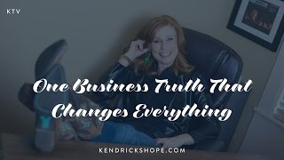 One Business Truth That Changes Everything