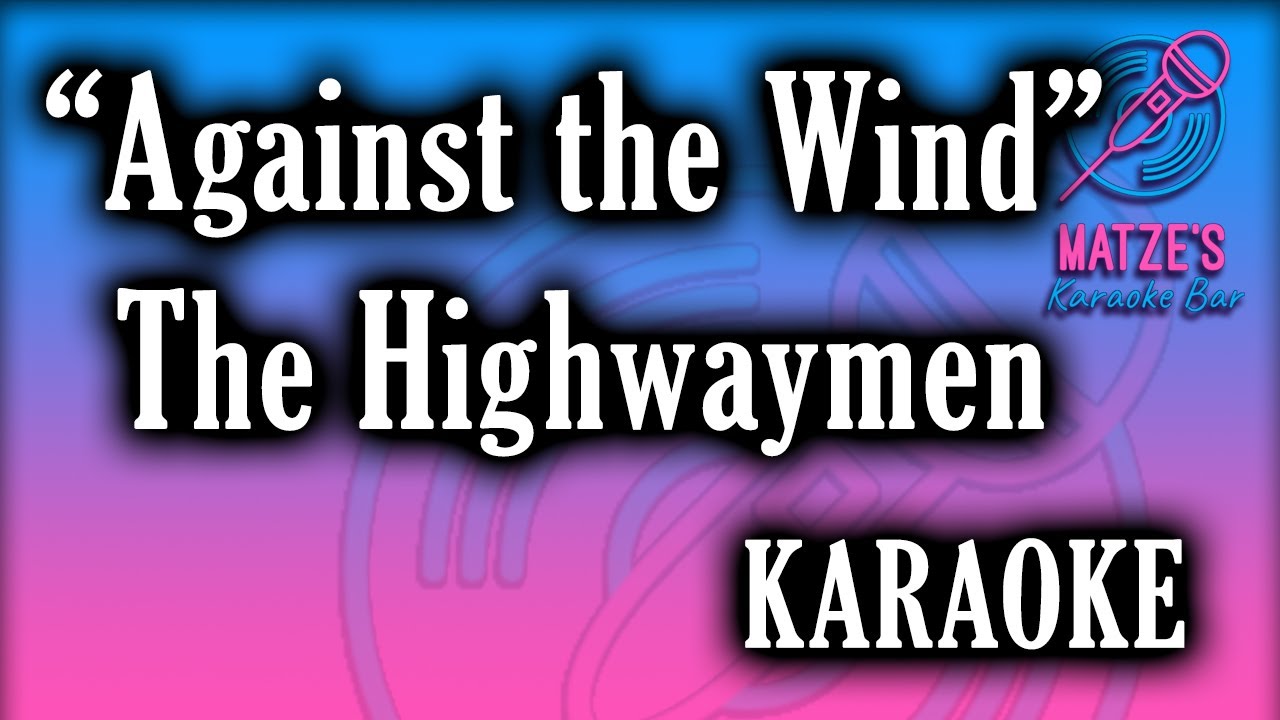 KARAOKE - Against the Wind - The Highwaymen Chords - Chordify