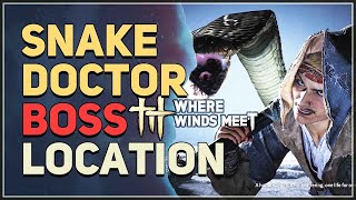 Snake Doctor Boss Location Where Winds Meet