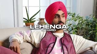 Lehenga  Slowed  Diljit Dosanjh  Slowed Reverb  