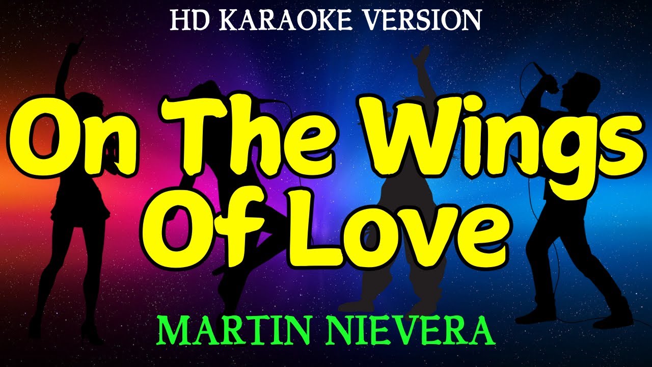 ON THE WINGS OF LOVE - MARTIN NIEVERA (HD Karaoke Version) - YouTube