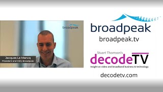 Broadpeak's Jacques Le Mancq on Broadpeak’s Evolution