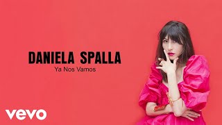 Daniela Spalla - Ya Nos Vamos (Lyric Video)