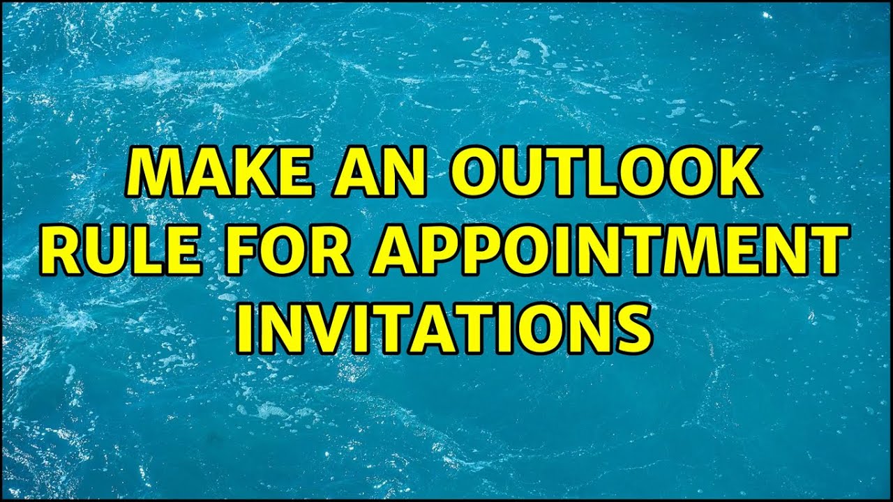 Make An Outlook Rule For Appointment Invitations YouTube