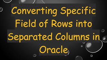 Converting Specific Field of Rows into Separated Columns in Oracle
