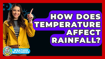 How Does Temperature Affect Rainfall? - Weather Watchdog