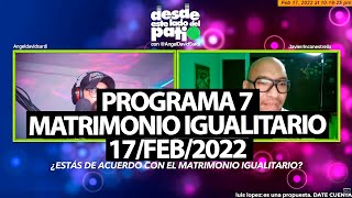 Programa 7 El Matrimonio Igualitario Emitido En Vivo El 17/2/2022 | El Show De Angel David Sardi