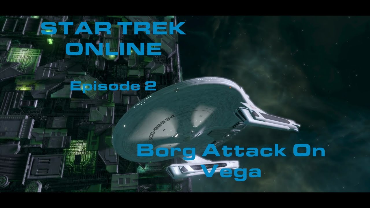 Star Trek Online Episode 2 Borg Attack On Vega Colony - YouTube