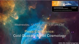 AAS 234 Press Conference: Cold Quasars & Hot Cosmology