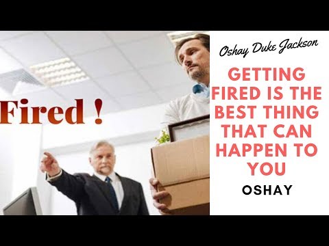 Getting Fired Is The Best Thing That Can Happen To You
