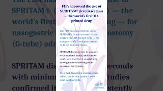 FDA approved the use of SPRITAM® levetiracetam — the world’s first 3D printed drug