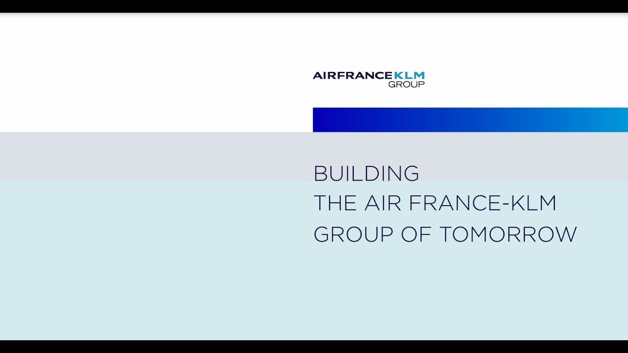 Building the Air France-KLM Group of tomorrow