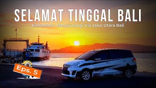 BALI - BANYUWANGI ROADTRIP | From Kintamani to Banyuwangi via the North Bali Route (Eps. 5)