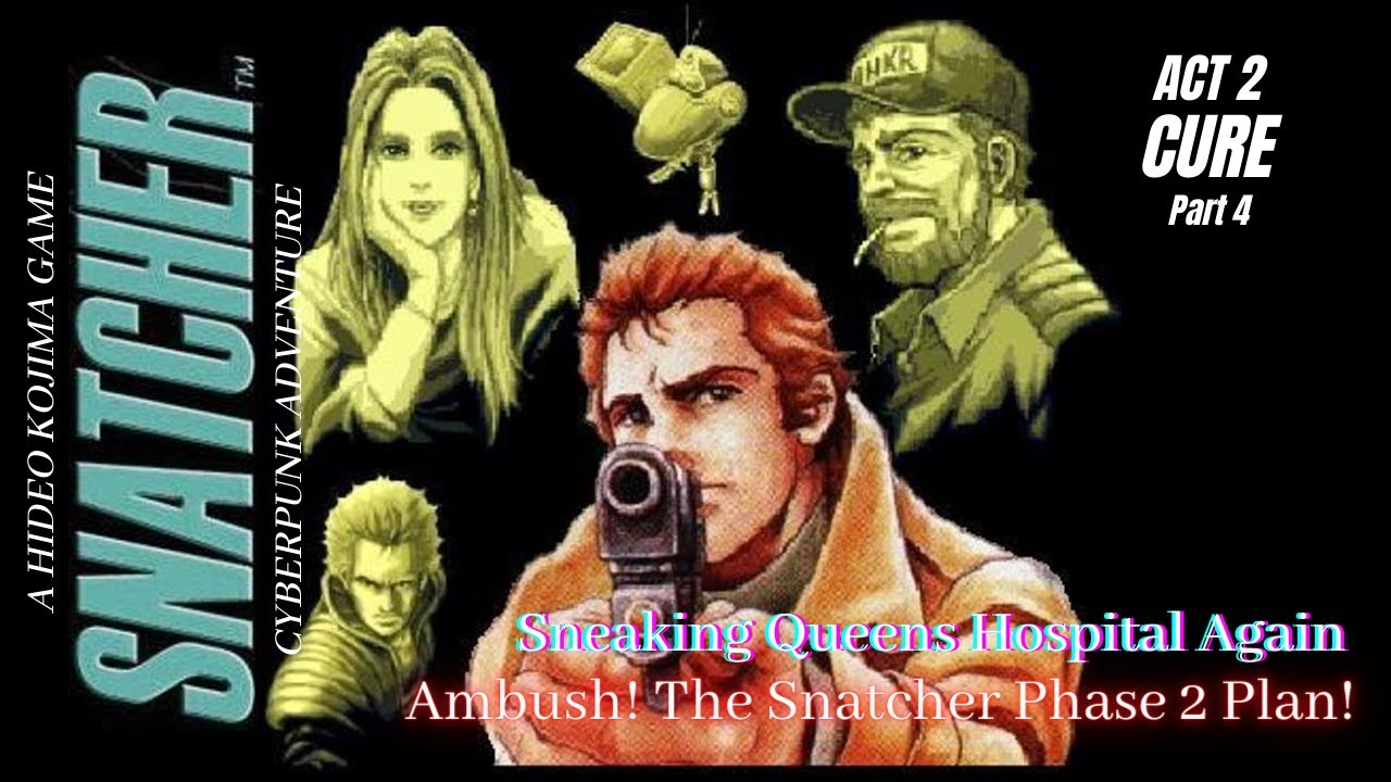 Snatcher - Act 2: Cure Pt. 4 - Sneaking Queens Hospital Again. Ambush! The Snatcher Phase 2 Plan!