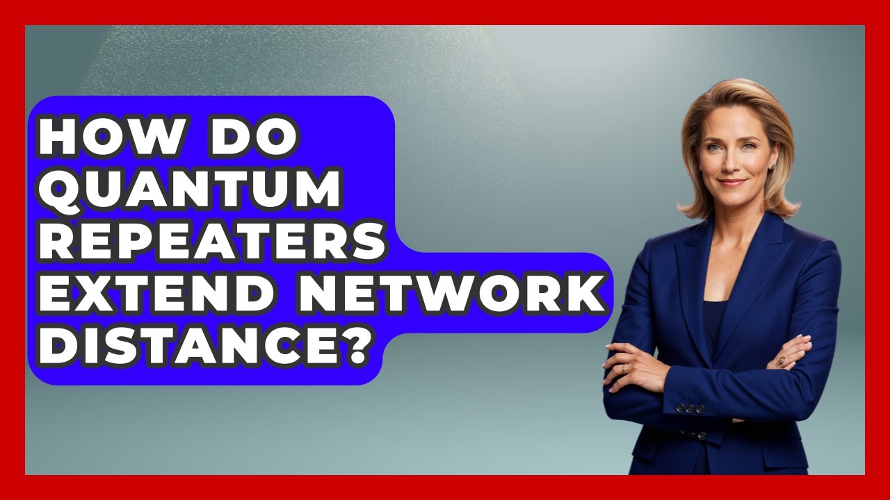 How Do Quantum Repeaters Extend Network Distance? - Quantum Tech Explained