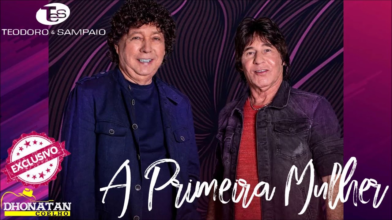 Teodoro \u0026 Sampaio - A Primeira Mulher (Lançamento 2020)