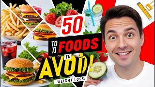 50 Foods You Must Avoid to Shed Extra Pounds
