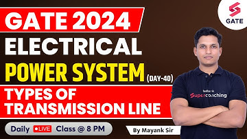 Power System | Types of Transmission Line | GATE Electrical 2024 | By Mayank Sahu Sir #40