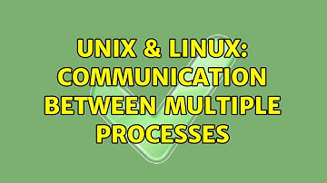 Unix & Linux: communication between multiple processes (2 Solutions!!)
