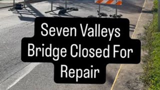 Seven Valleys bridge closed for repair