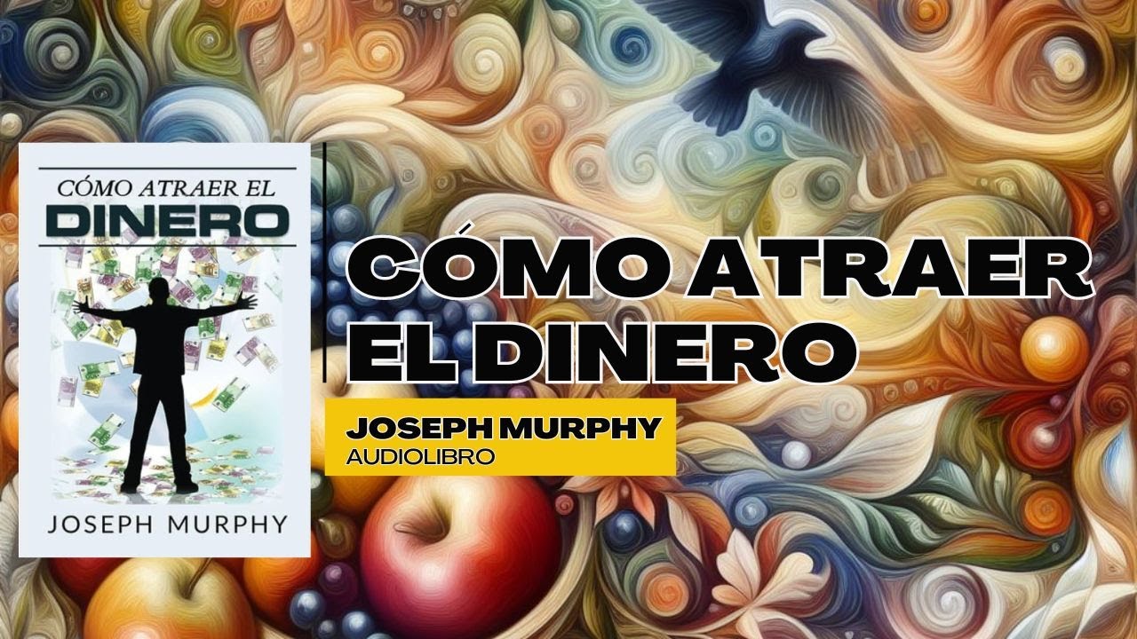 Cómo Atraer el Dinero - Joseph Murphy - Audiolibro | Bibliomagos - YouTube
