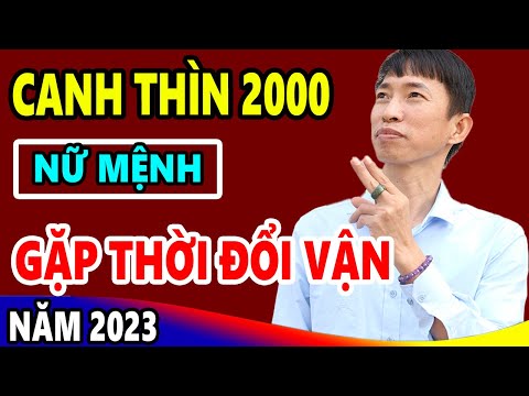 Video Vận Mệnh Tử vi tuổi Canh Thìn 2000 Nữ mạng năm 2023... - youtube