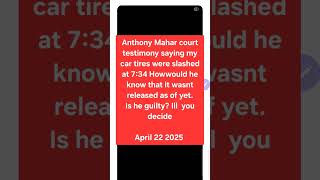 How does he know when my tires were slashed?? Anthony Mahar Lafollette pd