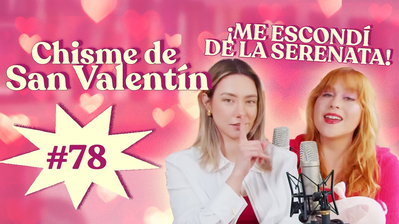 ¿Quién se quiere enamorars?  Chisme ajeno #78: Chismes de San Valentin