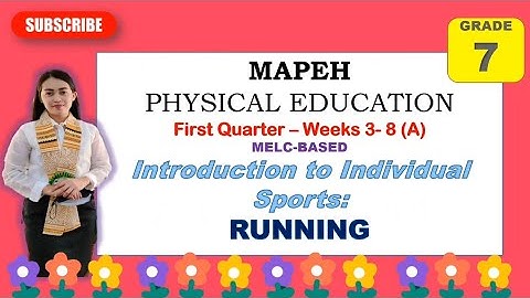 MAPEH 7: PHYSICAL EDUCATION: Quarter 1- Weeks 3-8 (A): INTRODUCTION TO INDIVIDUAL SPORTS: RUNNING