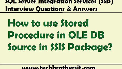 SQL Server Integration Services - How to use Stored Procedure in OLE DB Source in SSIS Package