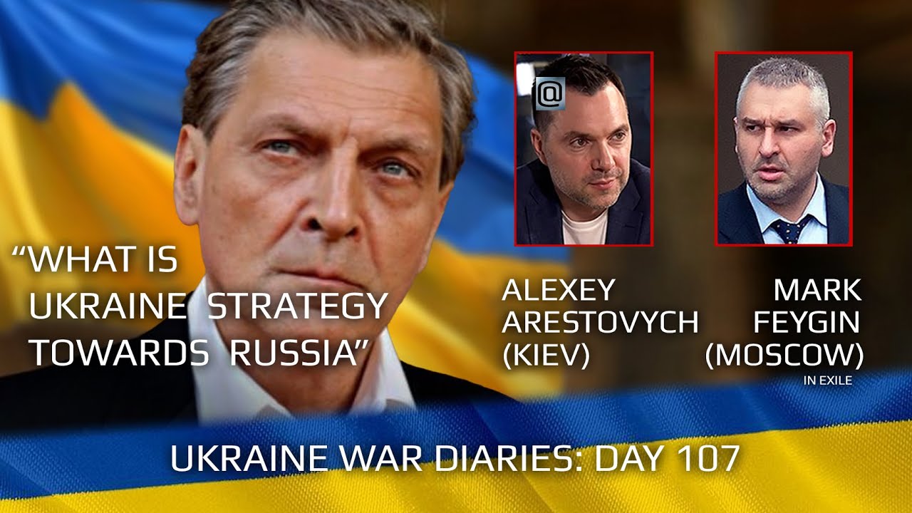 War Day 107: war diaries w/ Advisor to Ukraine President, Intel Officer @Alexey Arestovych & #Feygin