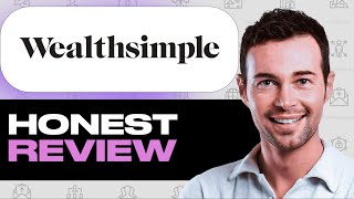 Wealthsimple Review – Honest Breakdown of Pros & Cons | My Experience