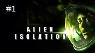 Alien Isolation Walkthrough Gameplay - Ripley Part 1