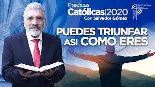 PUEDES TRIUNFAR ASI COMO ERES  Salvador Gómez (Predica católica 130)