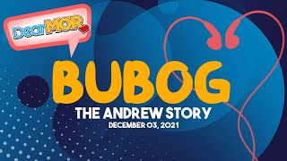 Dear MOR: 'Bubog' (The Andrew Story) 12-03-21