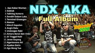 [TANPA IKLAN] NDX AKA FULL ALBUM | Apa Kabar Mantan - Goblok