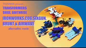 TRANSFORMERS SIEGE, EARTHRISE IRONWORKS,COG,SIXGUN,BRUNT & AIRWAVE alternative mode