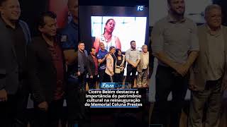 Cícero Belém destacou a importância do patrimônio cultural na reinauguração do Memorial Coluna Prest