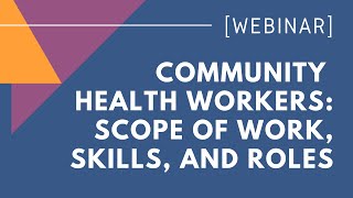 WEBINAR: Scope of Work, Skills, And Roles of Community Health Workers